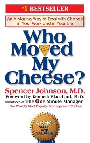 Who Moved My Cheese? - Spencer Johnson · 1998