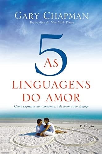 As 5 linguagens do amor - 3a edição: Como expressar um compromisso de amor a seu cônjuge (Portuguese Edition) - Gary Chapman · 2022