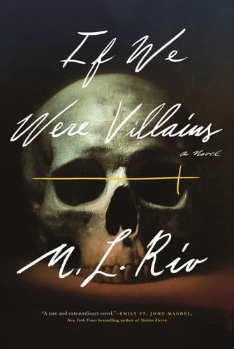 If We Were Villains: A Novel - M. L. Rio · 2017