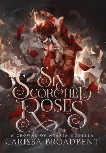 Six Scorched Roses - Carissa Broadbent · 2023