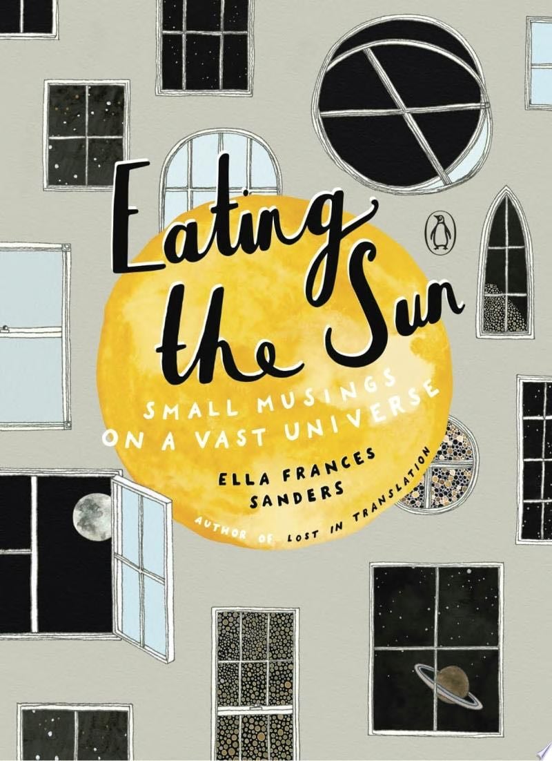 Eating the Sun - Ella Frances Sanders · 2019