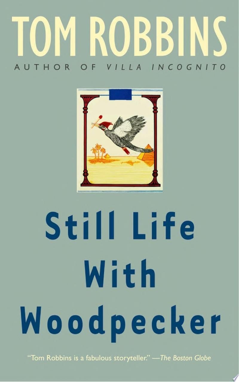 Still Life with Woodpecker - Tom Robbins · 2003
