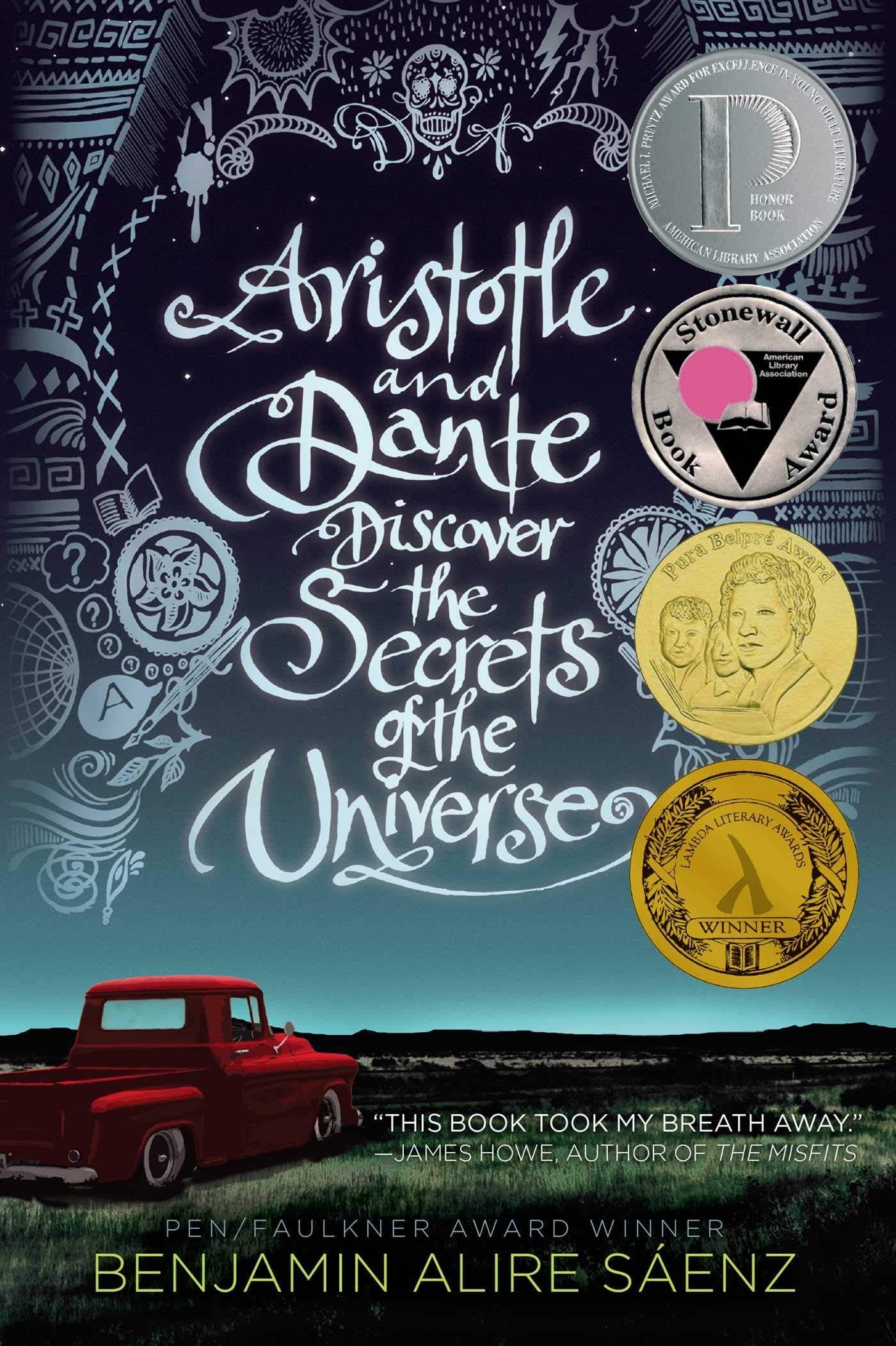 Aristotle and Dante Discover the Secrets of the Universe - Benjamin Alire Sáenz · 2012
