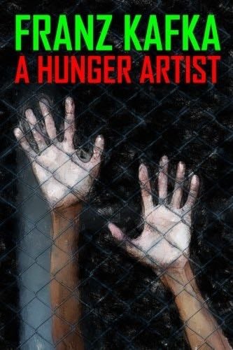 A Hunger Artist - Franz Kafka · 2016