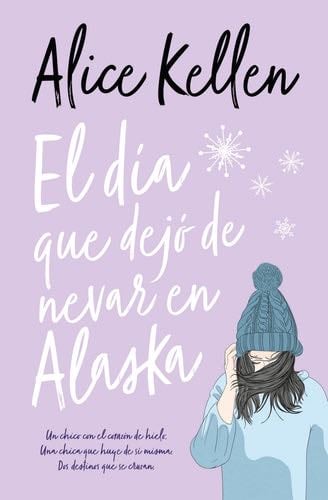 El Dia Que Dejo de Nevar En Alaska - Alice Kellen · 2022