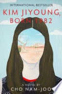 Kim Jiyoung, Born 1982: A Novel - Cho Nam-joo · 2020