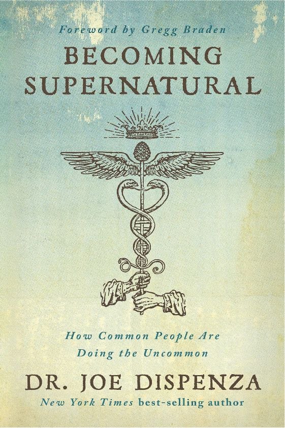 “Becoming Supernatural” - Joe Dispenza