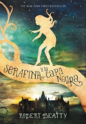 SERAFINA Y LA CAPA NEGRA - PENGUIN RANDOM HOUSE GRUPO EDITORIAL SA DE CV · 2013