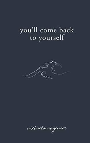 You'll Come Back to Yourself - Michaela Angemeer · 2019