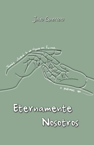 Eternamente Nosotros (Spanish Edition) - Jairo Guerrero · 2023