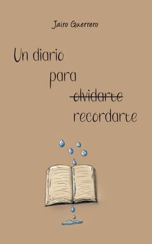 Un diario para recordarte (Spanish Edition) - Jairo Guerrero · 2023