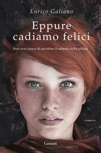 Eppure cadiamo felici - Enrico Galiano · 2017