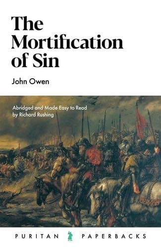The Mortification of Sin (Puritan Paperbacks) - John Owen · 2022