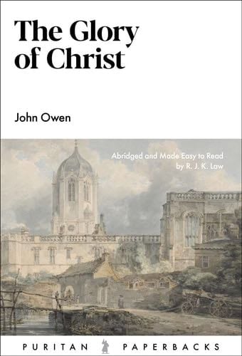 The Glory of Christ - John Owen · 2021