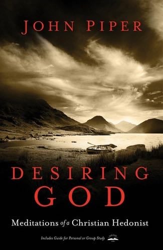 Desiring God, Revised Edition: Meditations of a Christian Hedonist - John Piper · 2011
