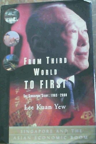 From Third World to First: The Singapore Story: 1965-2000 - Lee Kuan Yew · 2000