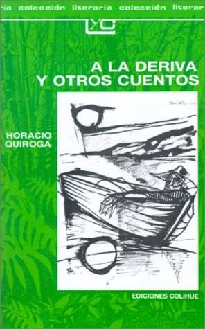 a la Deriva y Otros Cuentos (Spanish Edition) - Horacio Quiroga · 1988
