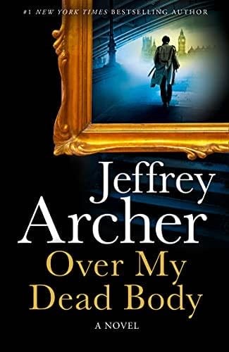Over My Dead Body: A Novel (William Warwick Novels) - Jeffrey Archer · 2021