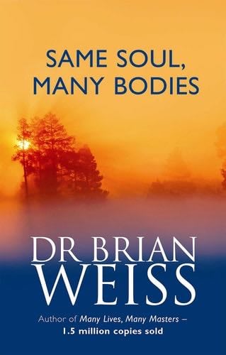 Same Soul, Many Bodies - Brian L Weiss · 2004