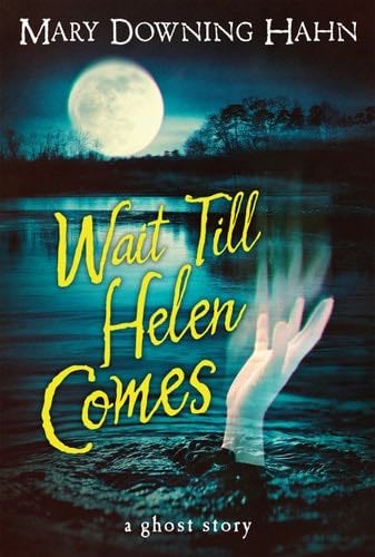 Wait Till Helen Comes: A Ghost Story - Mary Downing Hahn · 2008