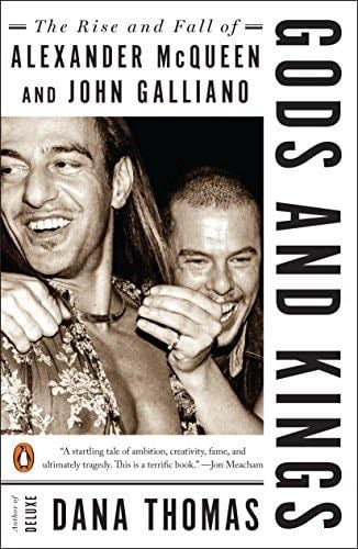 Gods and Kings: The Rise and Fall of Alexander McQueen and John Galliano - Dana Thomas · 2016