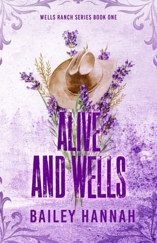 Alive and Wells (Wells Ranch Series) - Bailey Hannah · 2023