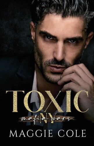 Toxic: A Dark Mafia Romance (Mafia Wars New York) - Maggie Cole · 2022