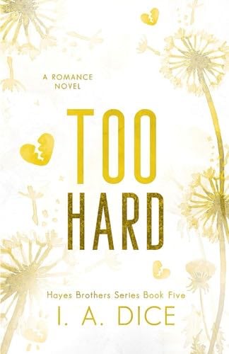 Too Hard: Hayes Brothers Book 5 - I. A. Dice · 2023