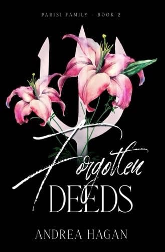Forgotten Deeds: Parisi Family Book 2 - Andrea Hagan · 2023