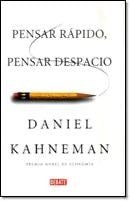 PENSAR RAPIDO, PENSAR DESPACIO - Daniel Kahneman · 2013