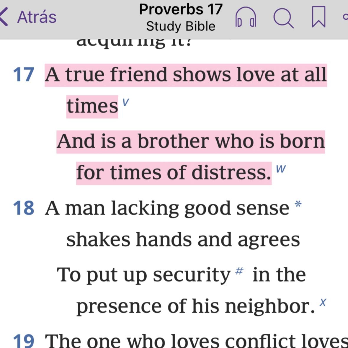 Proverbs 17:17 - A true friend shows love at all times And is a brother who is born for times of distress.