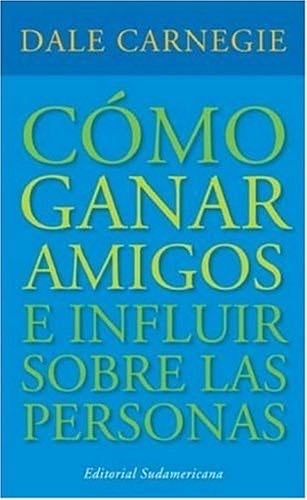 Como Ganar Amigos (Spanish Edition) - Dale Carnegie · 2006