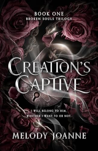 Creation's Captive (Broken Souls Trilogy) - Melody Joanne · 2024