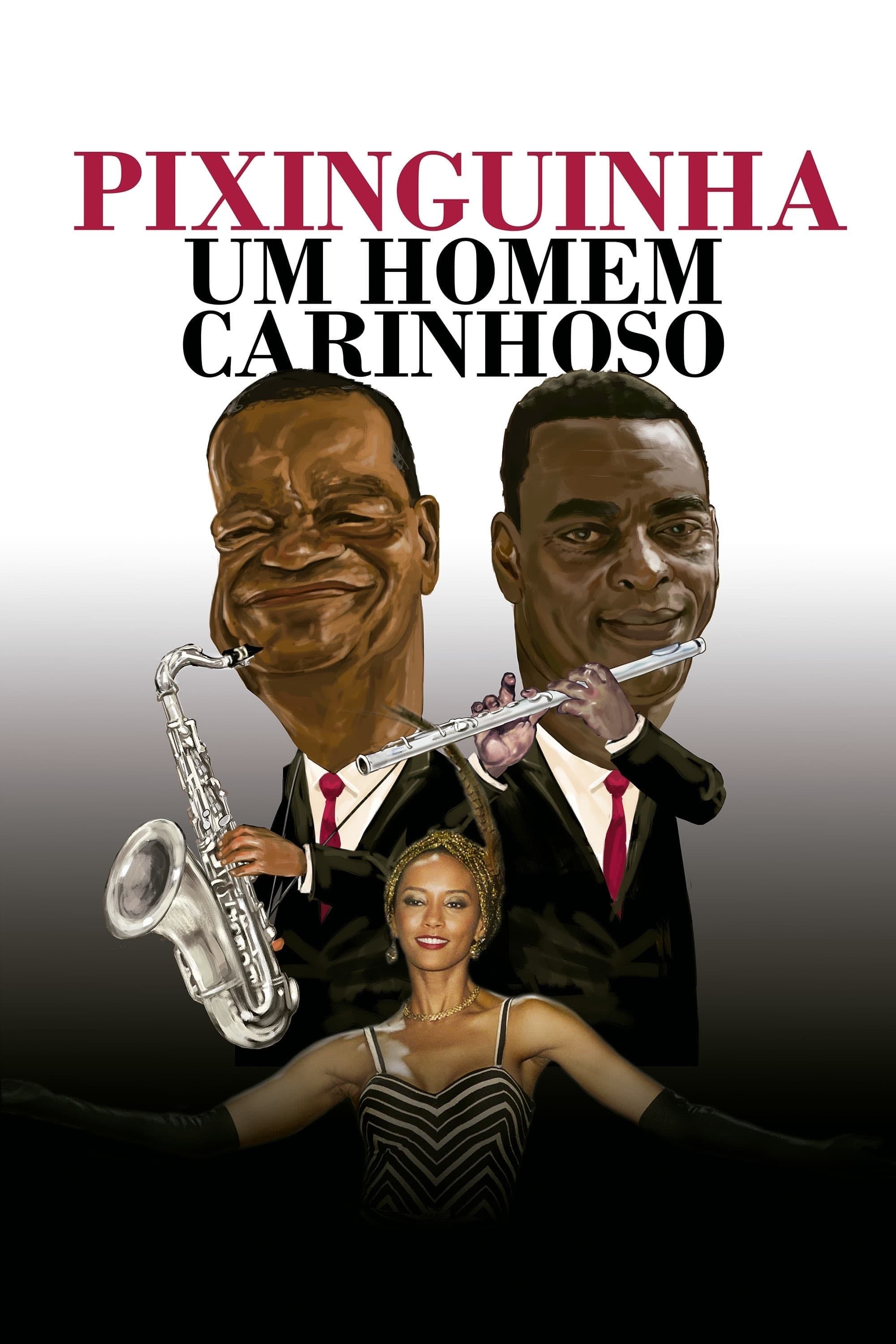 Pixinguinha: Um Homem Carinhoso - Denise Saraceni · 2021