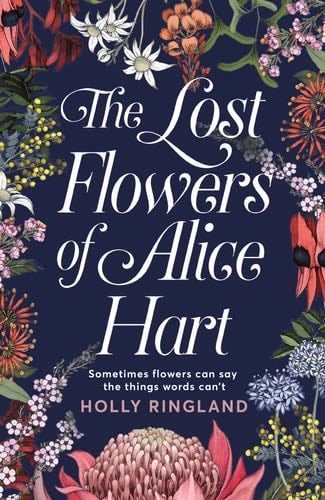 Lost Flowers Of Alice Hart - Holly Ringland · 2018