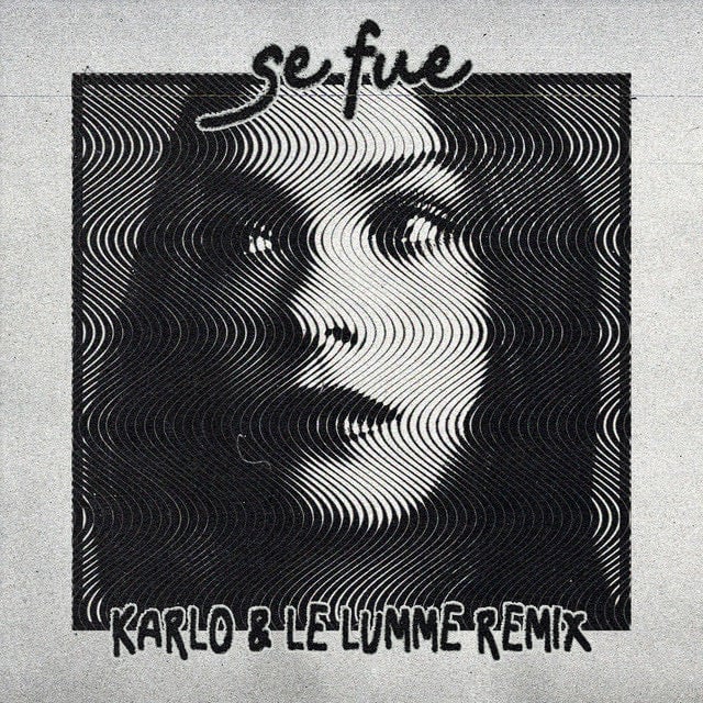 Se Fue - Karlo & LE LUMME Remix - Song · Angie Vazquez, Karlo, LE LUMME