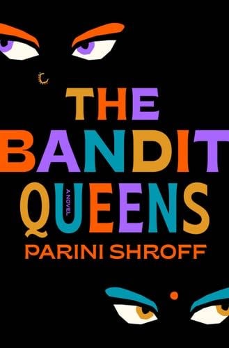 The Bandit Queens: A Novel - Parini Shroff · 2023