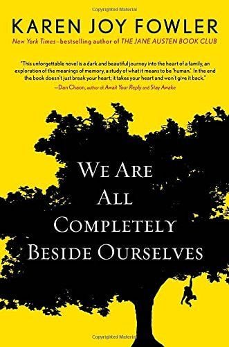 We are All Completely Beside Ourselves - Karen Joy Fowler · 2013