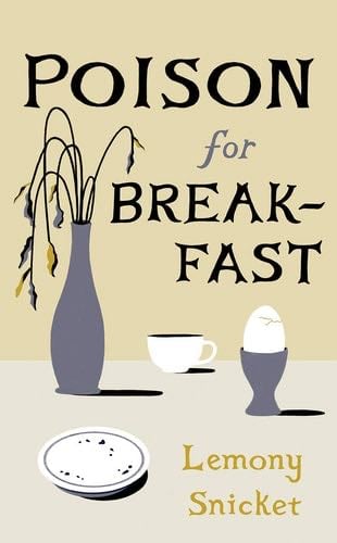 Poison for Breakfast - Lemony Snicket · 2021