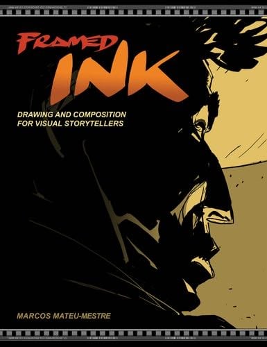 Framed Ink: Drawing and Composition for Visual Storytellers - Marcos Mateu-Mestre · 2010