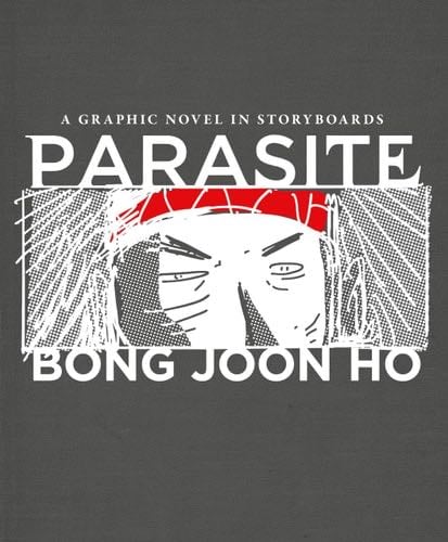 Parasite: A Graphic Novel in Storyboards - Bong Joon Ho · 2020