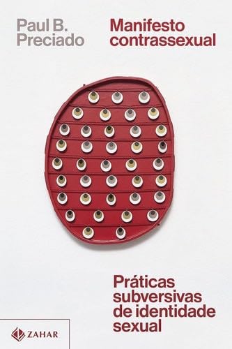 Manifesto contrassexual: Práticas subversivas de identidade sexual - Paul B. Preciado · 2022