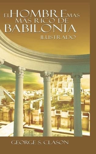 El Hombre Mas Rico de Babilonia (Spanish Edition) - George S Clason Clason · 2020