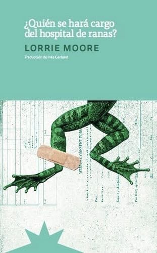¿Quién se hara cargo del hospital de ranas? - LORRIE MOORE · 2014