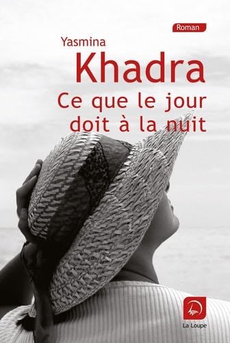 Ce que le jour doit à la nuit (Vol 1) - Yasmina Khadra · 2009