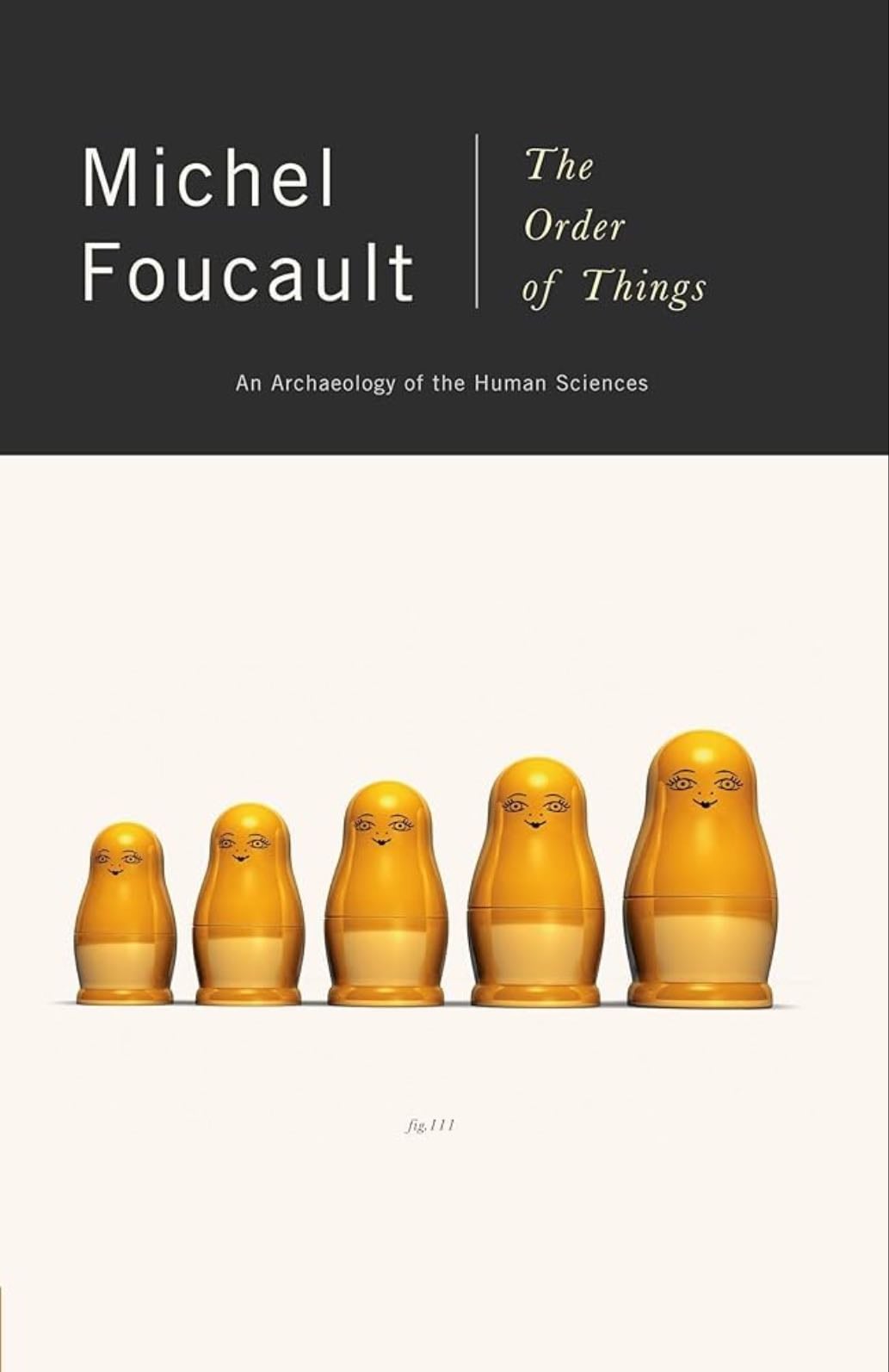 The Order of Things: An Archaeology of Human - Michel Foucault