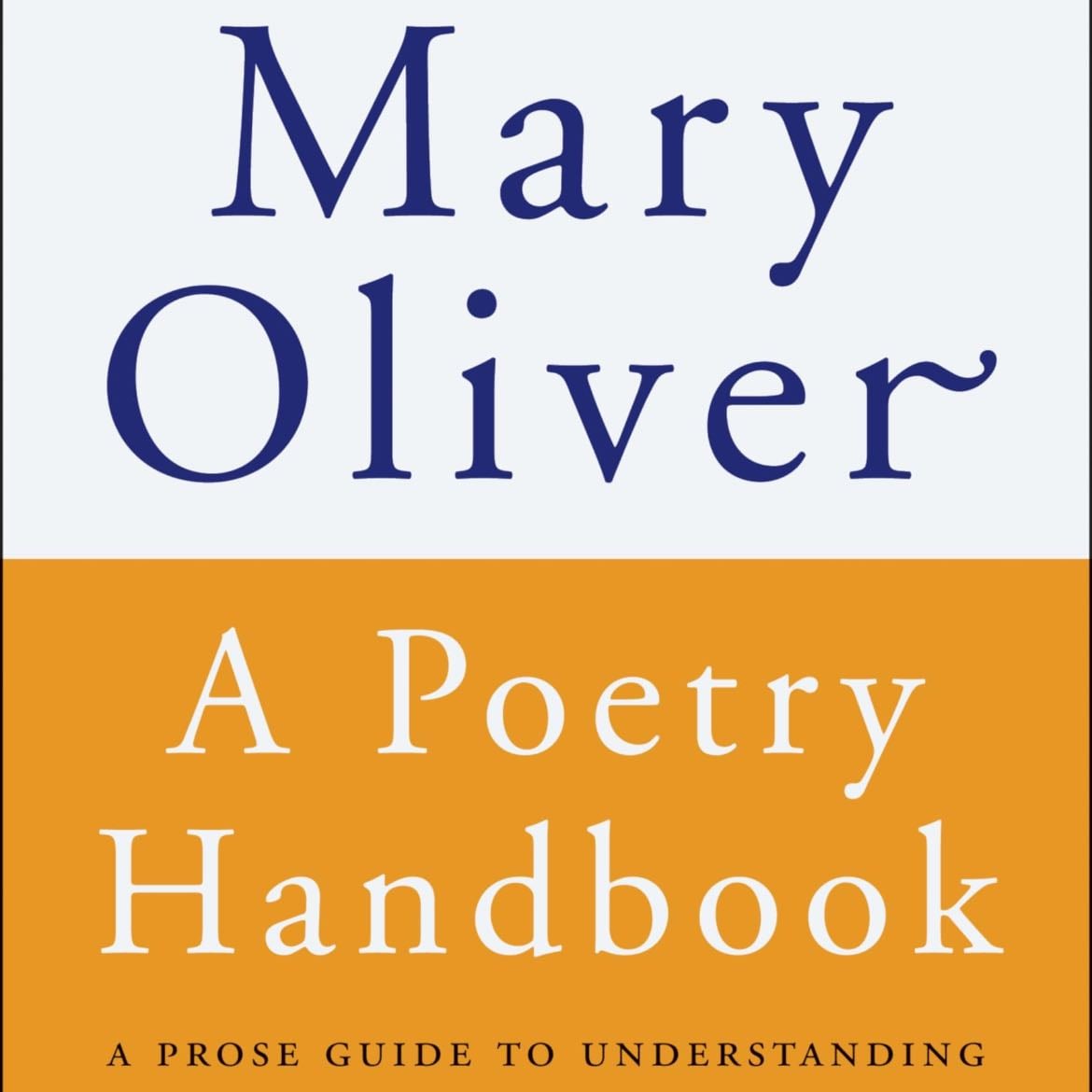 A Poetry Handbook - Mary Oliver
