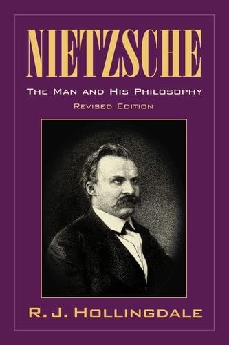 Nietzsche: The Man and his Philosophy - R. J. Hollingdale · 2001