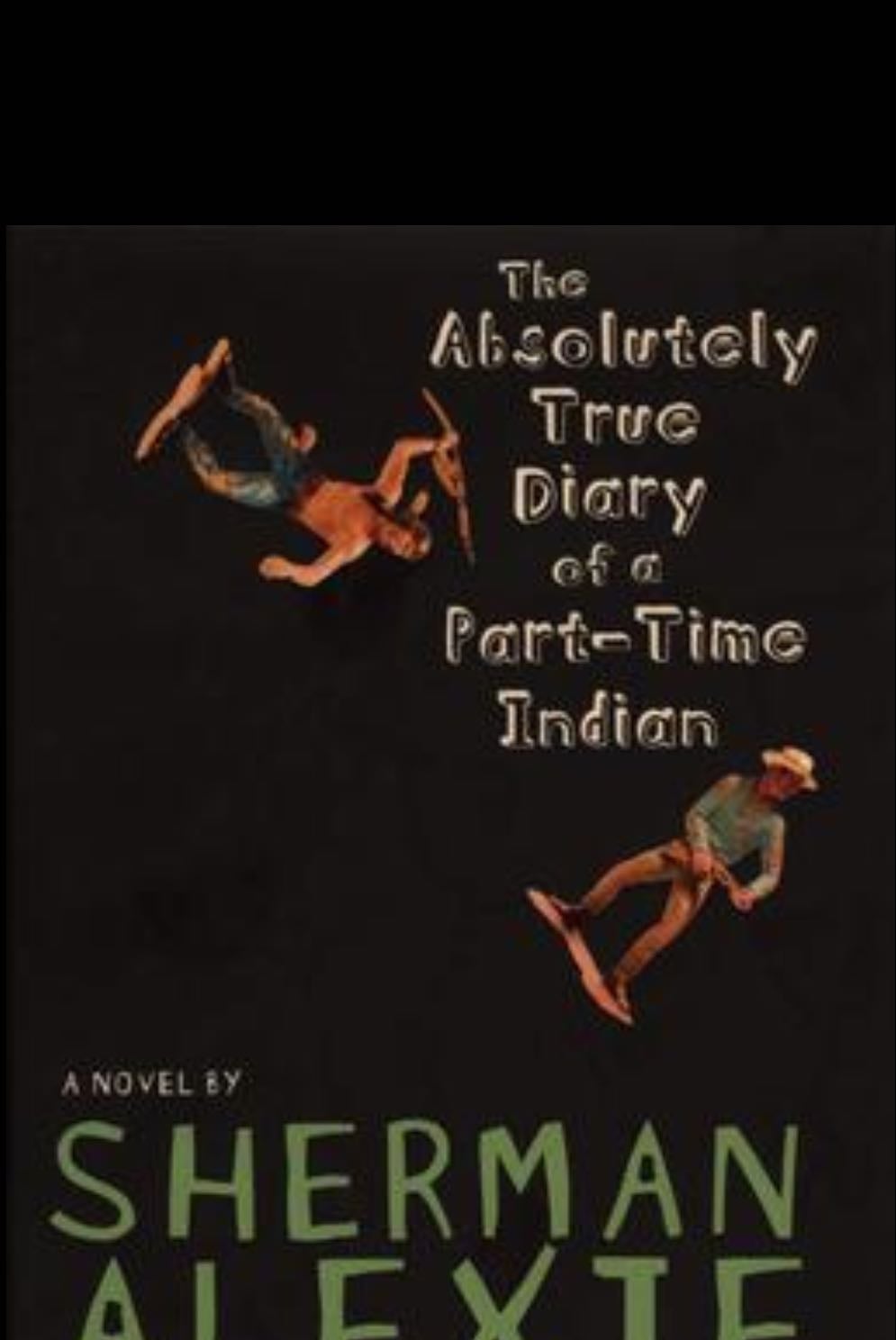 The Absolutely True Diary of a Part-Time Indian - Sherman Alexie · 2009