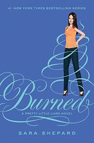 Burned (Pretty Little Liars, Book 12) - Sara Shepard · 2012